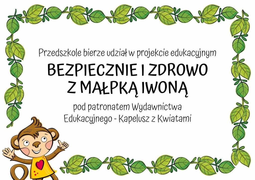 Dyplom: Przedszkole ABC bierze udział w projekcie edukacyjnym Bezpiecznie i zdrowo z Małpką Iwoną pod patronatem Wydawnictwa Edukacyjnego Kapelusz z Kwiatami